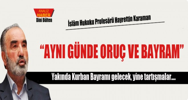 Hayrettin Karaman,Aynı günde oruç ve bayram