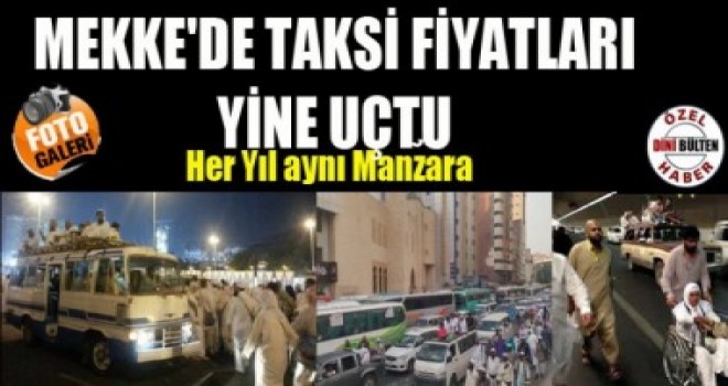 Mekke'de taksi fiyatları yine tavan yaptı