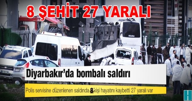Diyarbakır'da Bombalı Saldırı! 8 Şehit, 27 Yaralı