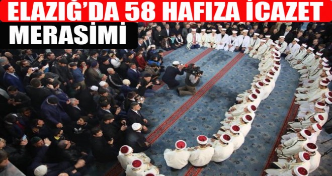 Elazığ’da 58 Hafıza İcazet Merasimi