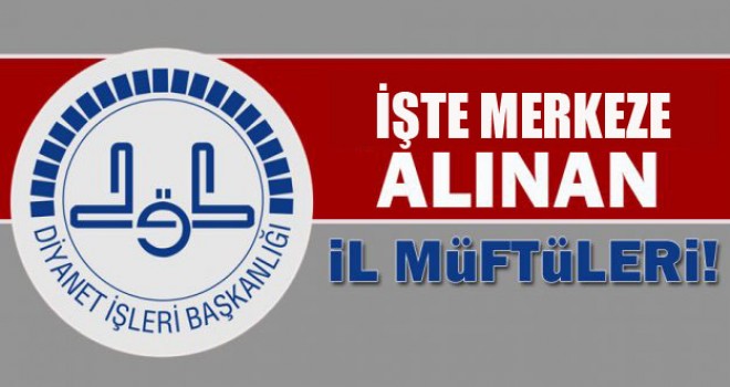 9 İlin Müftüsü Merkeze Alındı.