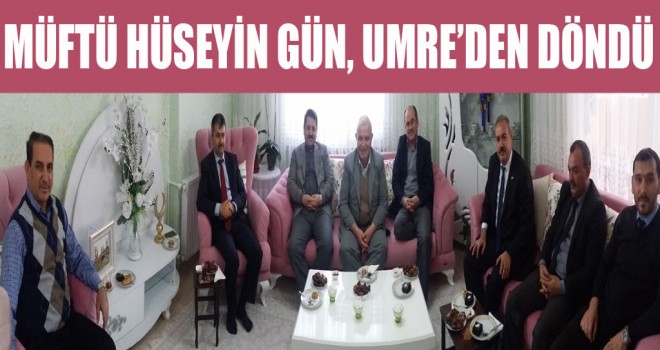 Müftü Hüseyin Gün, Umre ’den Döndü