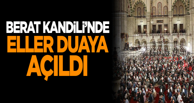Ülke Genelinde  Berat Kandili coşkusu