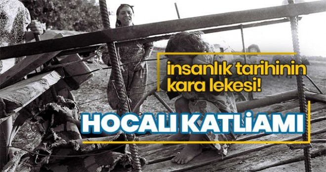 Hocalı katliamı bütün insanlığa karşı işlenen bir suçtur