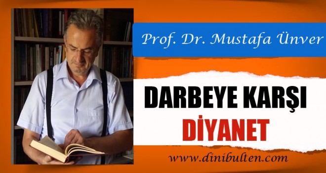 Prof. Dr. Mustafa Ünver,Darbeye Karşı Diyanet