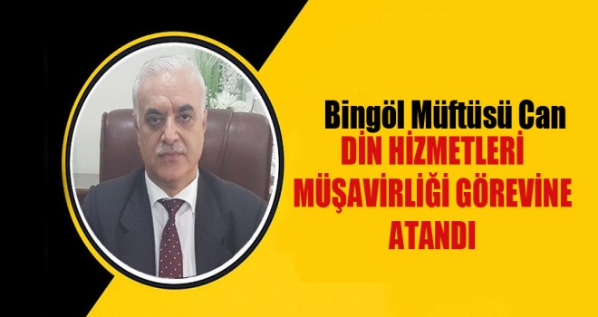 Müftü Can, Din Hizmetleri Müşavirliği görevine atandı