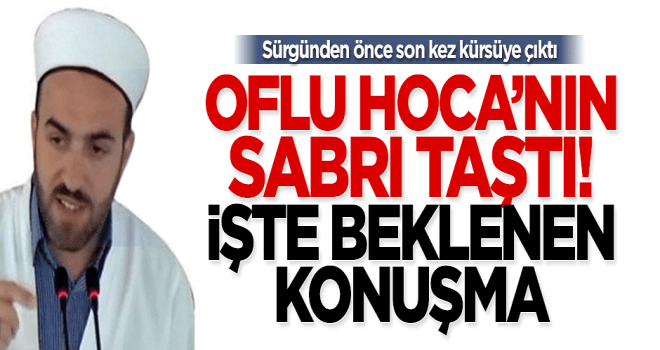 Oflu Hoca son kez kürsüye çıktı!