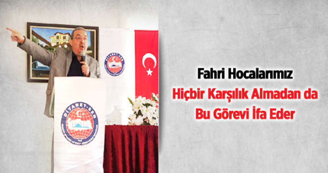 Bayraktutar,Fahri Öğreticiler Hiçbir Karşılık Almadan da Bu Görevi İfa Eder