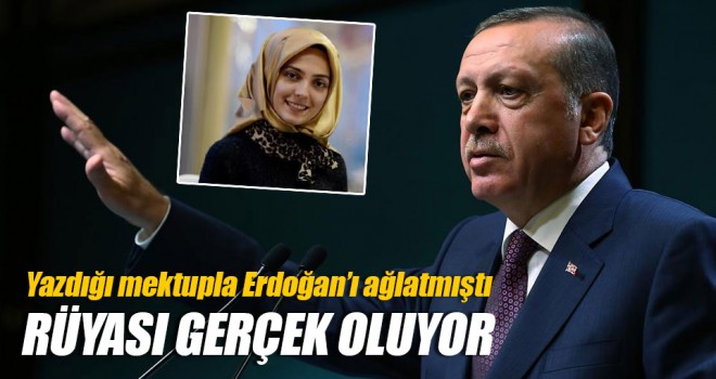 Cumhurbaşkanı Erdoğan'ı ağlatan kızın rüyası gerçek oldu