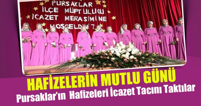 Pursaklar’ın Hafizeleri İcazet Tacını Taktılar