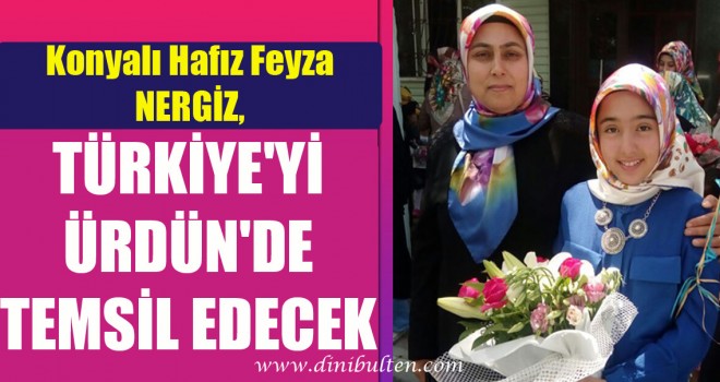 Konyalı Hafız Feyza NERGİZ, Türkiye'yi Ürdün'de Temsil Edecek