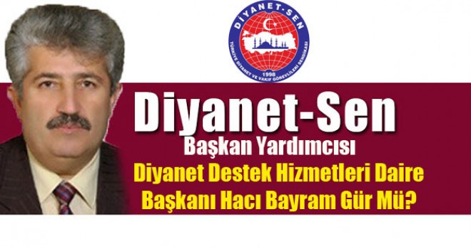 Destek Hizmetleri Daire Başkanı Hacı Bayram Gür Mü?