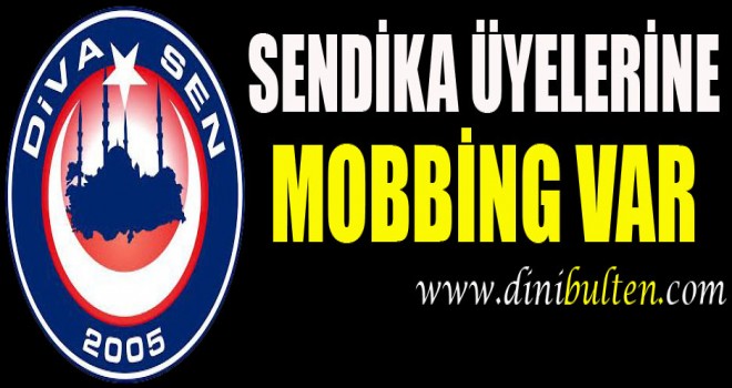 Diva-Sen, Sendika Üyelerine Mobbing Var