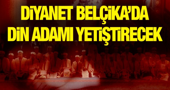 Diyanet Belçika'da Din Adamı yetiştirecek