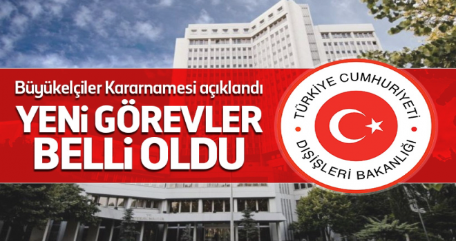 Büyükelçiler Kararnamesi belli oldu.