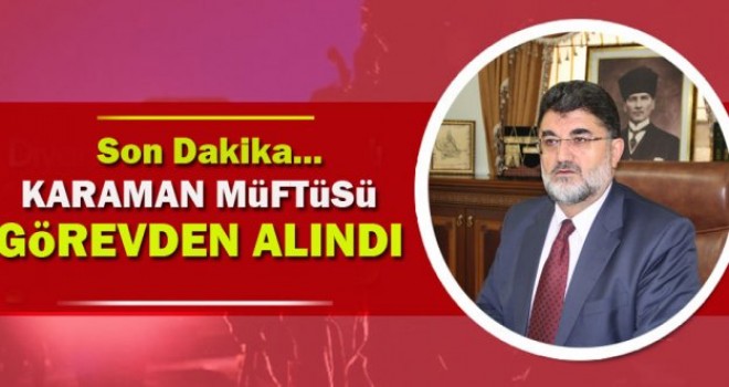 Karaman İl Müftüsü Nuri Değirmenci Görevinden alındı