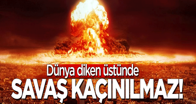 Dünya diken üstünde!