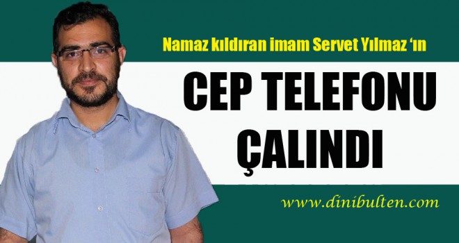 İmam Yılmaz'ın cep telefonu çalındı!