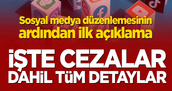 Sosyal Medya Düzenlemesiyle ilgili ilk açıklamalar! İşte cezalar dahil tüm detaylar