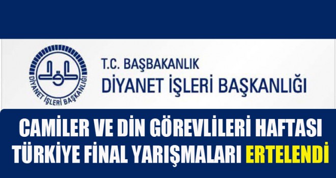 Camiler ve Din Görevlileri Haftası Türkiye Final Yarışmaları Ertelendi