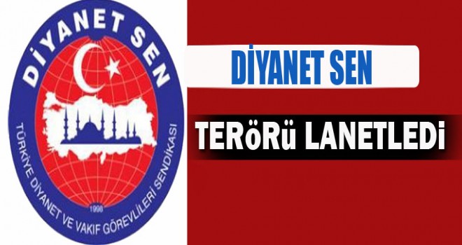 Diyanet Sen Terörü Lanetledi