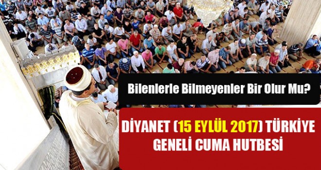 Diyanet (15 Eylül 2017) Türkiye Geneli Cuma Hutbesi