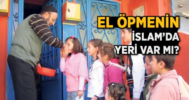 İslam'da El Öpmek Caiz Midir?