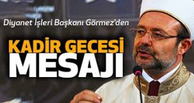 Görmez'den Kadir Gecesi Mesajı