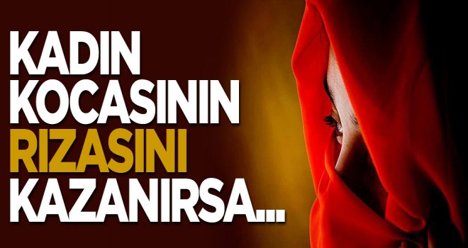 Kadın Kocasının Rızasını Kazanırsa