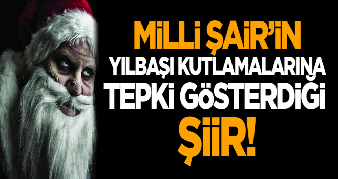 Mehmet Akif Ersoy'un yılbaşı kutlamalarına tepki gösterdiği şiir