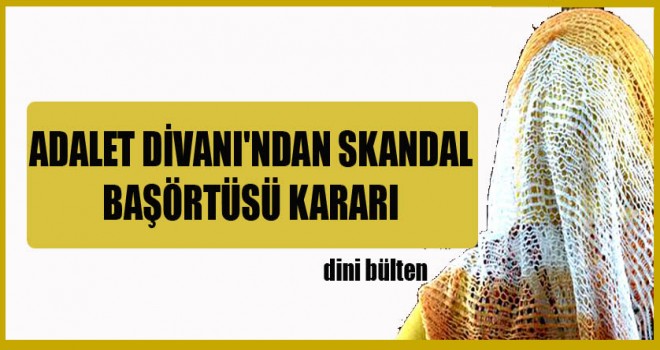 Skandal başörtüsü kararı