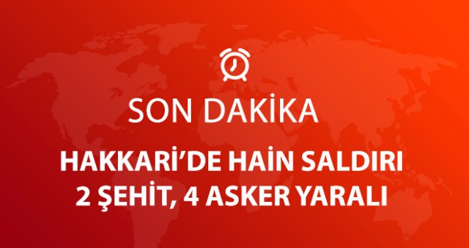 Hakkari'de,2 şehit 4 yaralı
