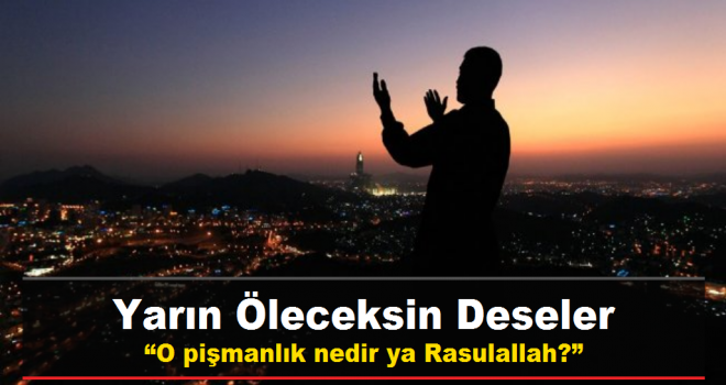 Yarın Öleceksin Deseler Ne Yaparsın