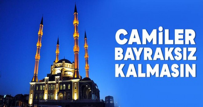 Camiler bayraksız kalmasın