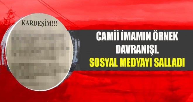 Camii İmamın Örnek Davranışı.Sosyal medyayı salladı