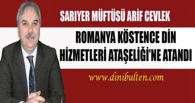 Sarıyer Müftüsü Cevlek, Romanya’ya atandı