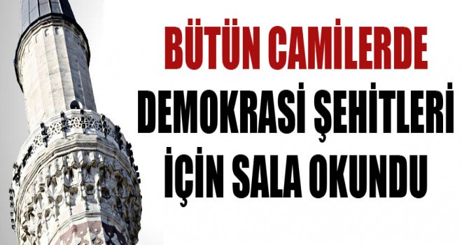 Demokrasi şehitleri için sala okundu