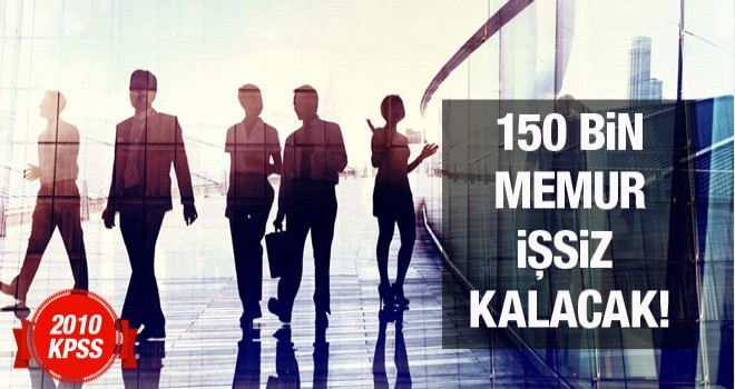 150 Bin Memur İşinden olabilir