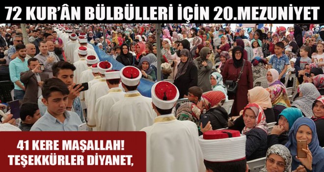 72 Kur’ân Bülbülleri İçin 20.Mezuniyet Töreni