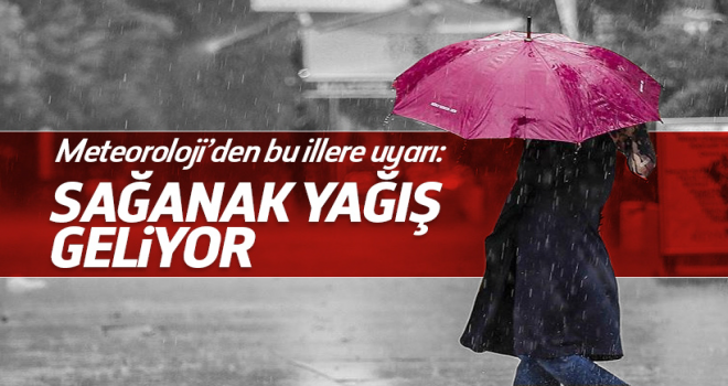 Sağanak yağış geliyor
