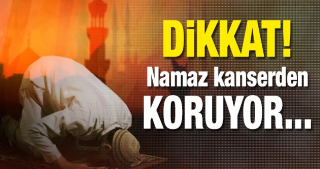 Namaz kanserden koruyor...