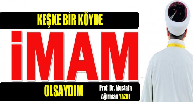 Bir Köyde İmam Olsaydım ....Dini Bülten