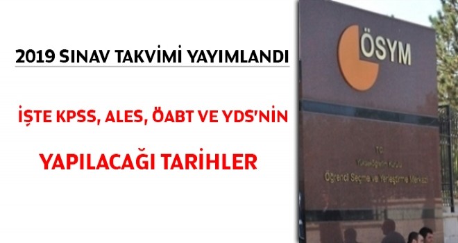 ÖSYM, 2019 sınav takvimini yayımladı..