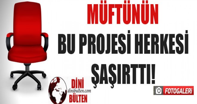 Müftünün Bu projesi herkesi şaşırttı!
