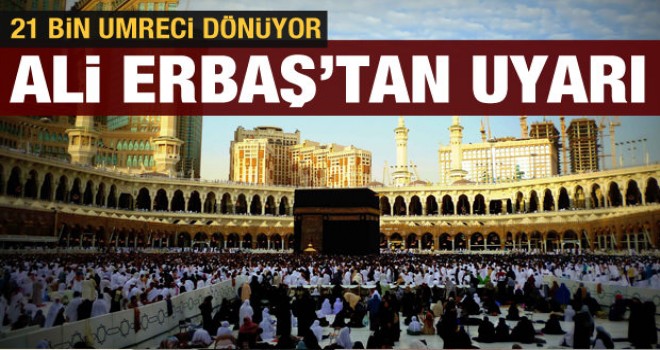 21 Bin Umreci dönüyor