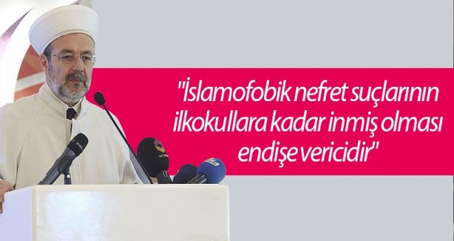 Görmez,İslamofobik nefret suçlarının ilkokullara kadar inmiş ...