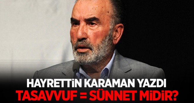 Hayrettin Karaman ,Tasavvuf sünnet midir?