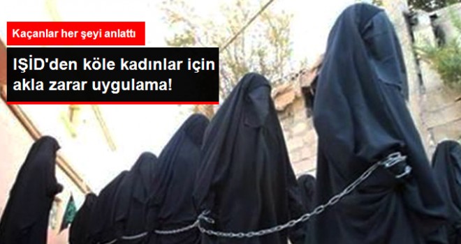IŞİD'den Köle Kadınlar için Akla zarar Uygulama