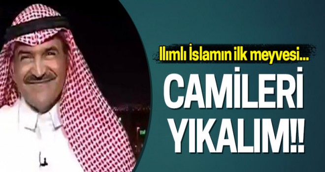 Ünlü Suudi Gazeteci,Camileri Yıkalım!,Ezanları susturalım