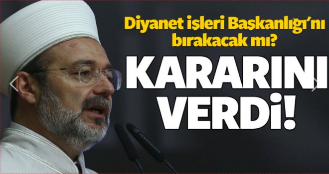 Görmez,Görevi bırakacak